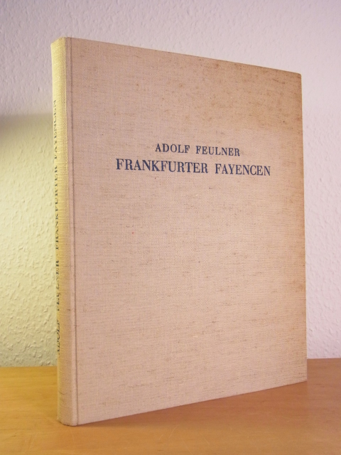 Feulner, Adolf:  Frankfurter Fayencen 
