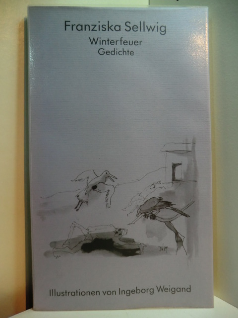Sellwig, Franziska:  Winterfeuer. Gedichte. Illustriert von Ingeborg Weigand 