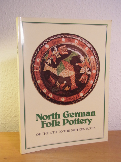Kaufmann, Gerhard:  North German Folk Pottery of the 17th to the 20th Centuries 