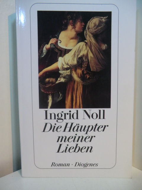 Noll, Ingrid:  Die Häupter meiner Lieben 
