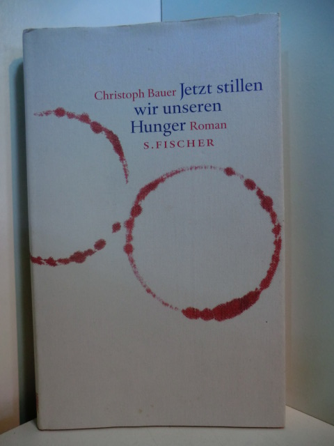 Bauer, Christoph:  Jetzt stillen wir unseren Hunger. Eine Rekursion 