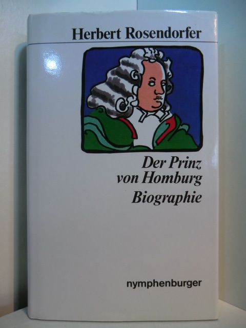 Rosendorfer, Herbert:  Der Prinz von Homburg. Biographie 