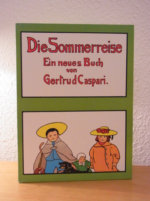 Caspari, Gertrud und Heinrich Meise:  Die Sommerreise. Ein neues Buch von Gertrud Caspari. In Verse gesetzt von Heinrich Meise 
