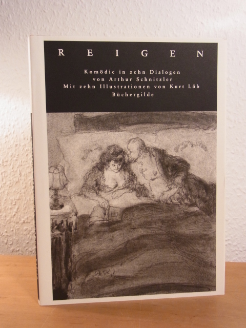 Schnitzler, Arthur:  Reigen. Komödie in zehn Dialogen. Illustriert von Kurt Löb 