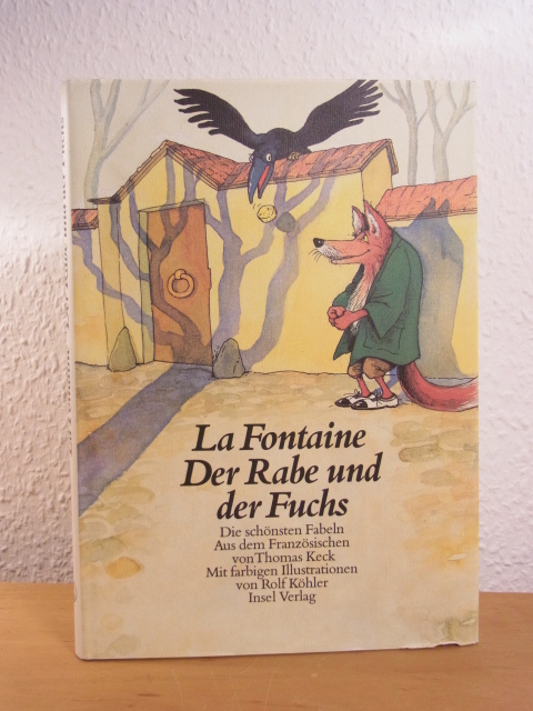 La Fontaine, Jean de:  Der Rabe und der Fuchs. Die schönsten Fabeln. Illustriert von Rolf Köhler 
