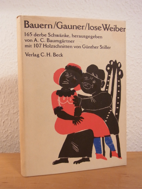 Baumgärtner, A. C. (Hrsg.):  Bauern, Gauner, lose Weiber. 165 derbe Schwänke. Mit 107 Holzschnitten von Günther Stiller 