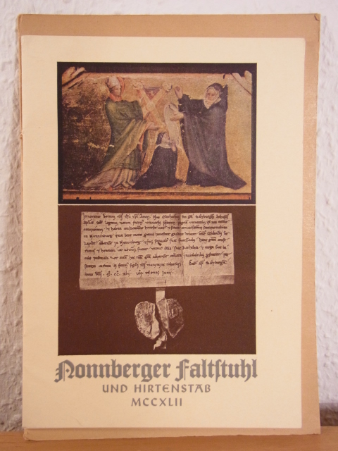 Benediktinerinnenabtei Nonnberg in Salzburg (Hrsg.):  Nonnberger Faltstuhl und Hirtenstab vom Jahre 1242 