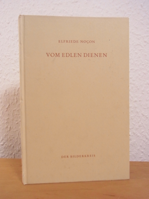 Noçon, Elfriede:  Vom edlen Dienen. Der Bilderkreis Nr. 29 