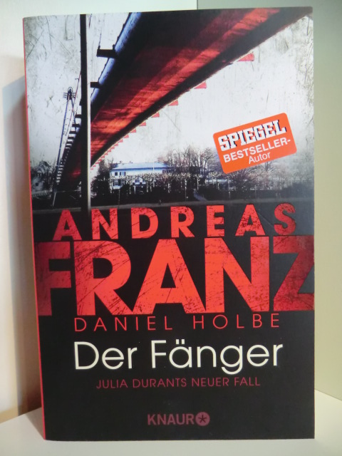 Franz, Andreas und Daniel Holbe:  Der Fänger. Julia Durants neuer Fall 
