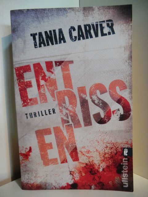 Carver, Tania:  Entrissen. Thriller 