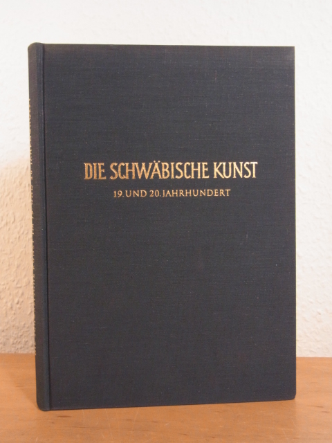 Fleischhauer, Werner, Julius Baum und Stina Kobell:  Die schwäbische Kunst im 19. und 20. Jahrhundert 