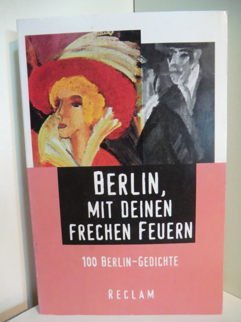 Speier, Michael (Hrsg.):  Berlin, mit deinen frechen Feuern. 100 Berlin-Gedichte 