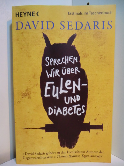 Sedaris, David:  Sprechen wir über Eulen - und Diabetes 