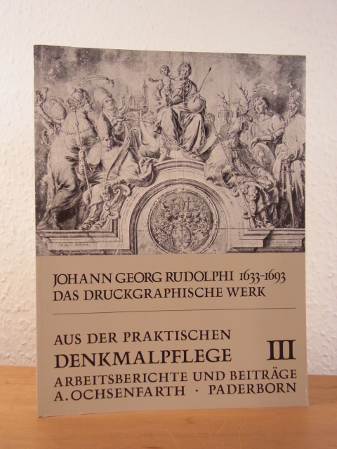 Strohmann, Dirk:  Johann Georg Rudolphi 1633 - 1693. Das druckgraphische Werk. Gemäldekatalog-Nachtrag. Aus der praktischen Denkmalpflege III 