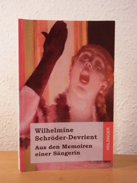 Schröder-Devrient, Wilhelmine:  Aus den Memoiren einer Sängerin 