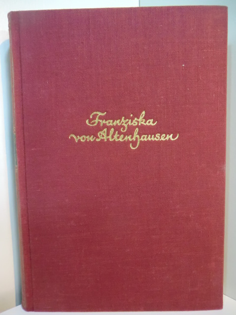 Werner, Johannes:  Franziska von Altenhausen. Ein Roman aus dem Leben eines berühmten Mannes in Briefen aus den Jahren 1898 - 1903 