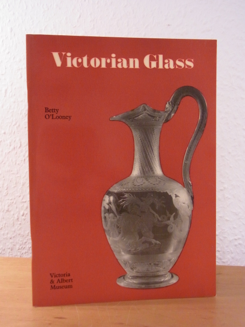 O`Looney, Betty:  Victorian Glass. Victoria and Albert Museum London 