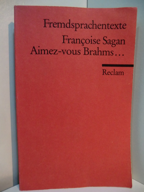Sagan, Francoise:  Aimez-vous Brahms (Text in französischer Sprache) 