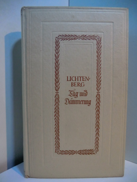 Lichtenberg, Georg Christoph:  Tag und Dämmerung. Aphorismen, Schriften, Briefe, Tagebücher 