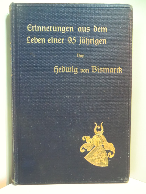 Bismarck, Hedwig von:  Erinnerungen aus dem Leben einer 95 jährigen 