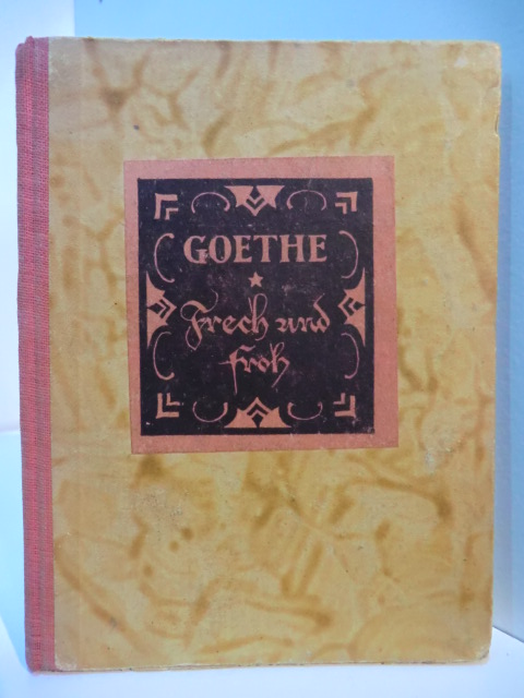 Goethe, Johann Wolfgang von:  Frech und froh. Eine Auswahl Gedichte 
