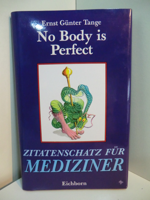 Tange, Ernst Günter:  No Body is perfect. Zitatenschatz für Mediziner 