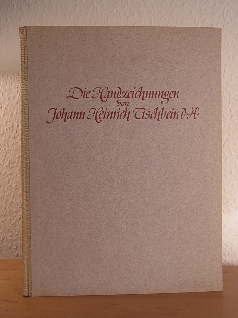 Preime, Eberhard:  Die Handzeichnungen vom Johann Heinrich Tischbein dem Älteren 