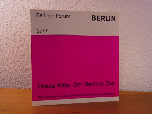 Klös, Ursula:  Der Berliner Zoo. Über seine Geschichte, seine Tiere, seine Freunde und Besucher. Berliner Forum 2 / 77 
