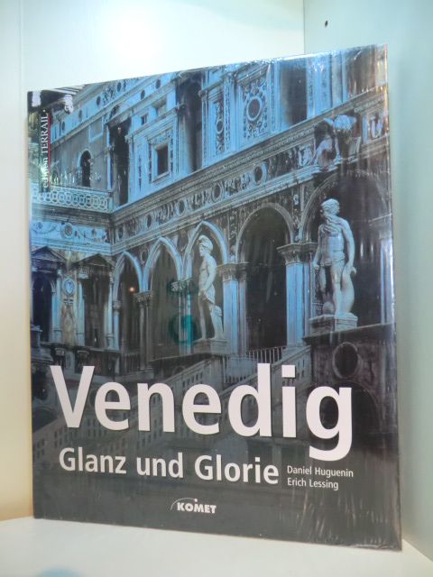 Huguenin, Daniel und Erich Lessing:  Venedig. Glanz und Glorie (originalverschweißtes Exemplar) 