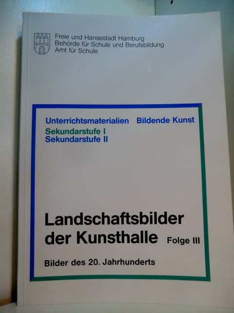 Willmes, Jan:  Unterrichtsmaterialien Bildende Kunst. Landschaftsbilder der Kunsthalle. Folge III: Bilder des 20. Jahrhunderts 