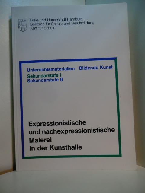 Seyfarth, Heinz:  Unterrichtsmaterialien Bildende Kunst. Expressionistische und nachexpressionistische Malerei in der Kunsthalle 