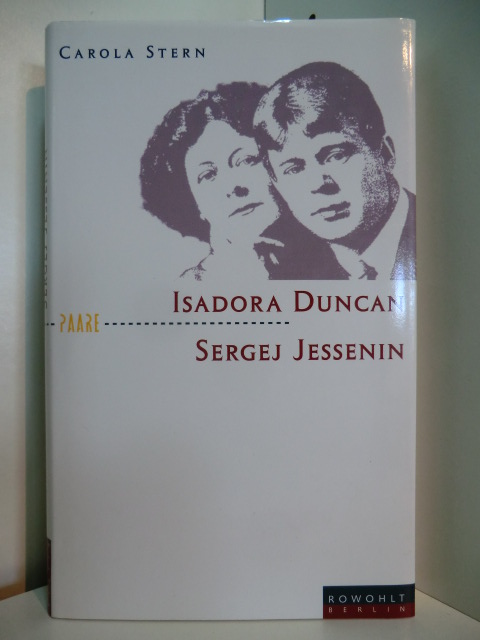 Stern, Carola:  Isadora Duncan und Sergej Jessenin. Der Dichter und die Tänzerin 