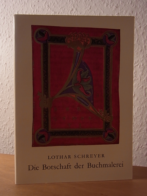 Schreyer, Lothar:  Die Botschaft der Buchmalerei. Aus dem ersten Jahrtausend christlicher Kunst 