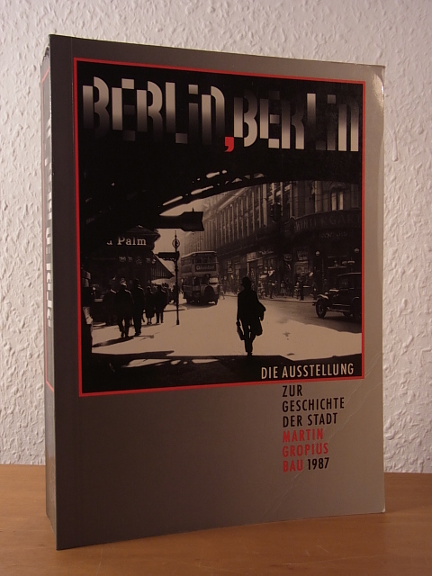 Korff, Gottfried und Reinhard Rürup (Hrsg.):  Berlin, Berlin. Die Ausstellung zur Geschichte der Stadt. Ausstellung im Martin Gropius-Bau zur 750-Jahr-Feier Berlins 1987 