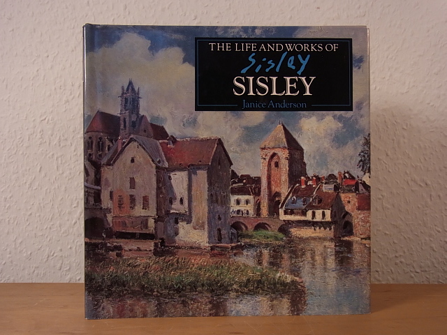 Anderson, Janice:  The Life and Works of Alfred Sisley 