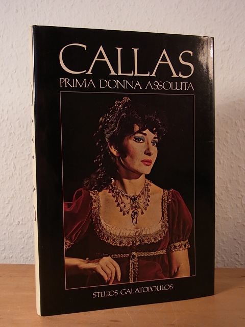 Galatpoulos, Stelios:  Callas. Prima Donna Assoluta (English Edition) 