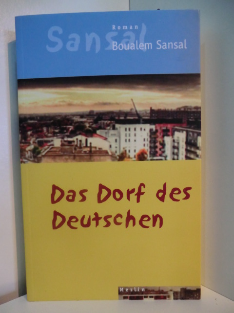 Sansal, Boualem:  Das Dorf des Deutschen oder Das Tagebuch der Brüder Schiller 