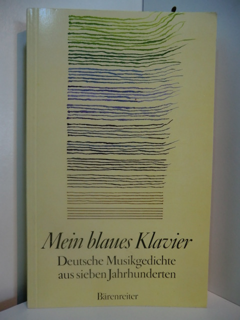 Kiefer, Reinhard (Hrsg.):  Mein blaues Klavier. Deutsche Musikgedichte aus sieben Jahrhunderten 