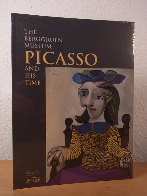Papies, Hans Jürgen and Nationalgalerie, Staatliche Museen zu Berlin:  Picasso and his Time. The Berggruen Museum 