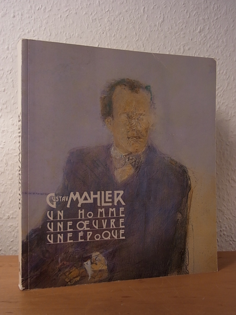 Nectoux, Jean-Michel:  Gustav Mahler. Un homme, une uvres, une époque. Exposition au musée d`art moderne de la ville de Paris, 24 janvier - 31 mars 1985 
