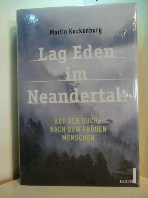 Kuckenburg, Martin:  Lag Eden im Neandertal? Auf der Suche nach dem frühen Menschen (originalverschweißtes Exemplar) 