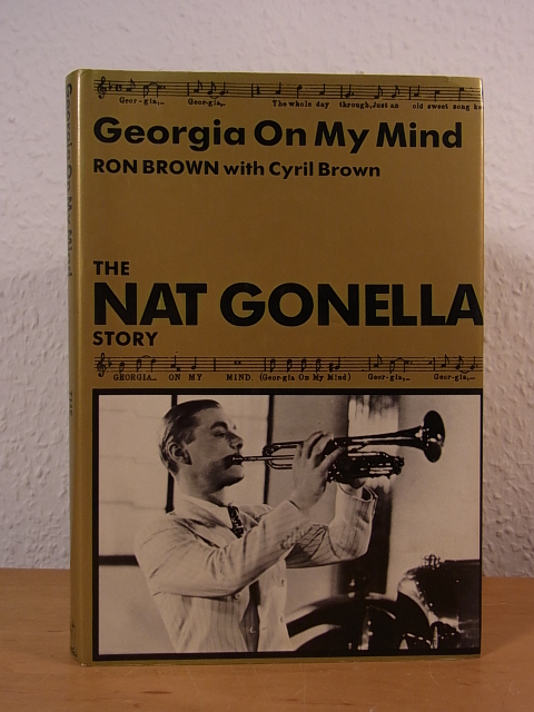 Brown, Ron and Cyril:  Georgia on My Mind. The Nat Gonella Story 