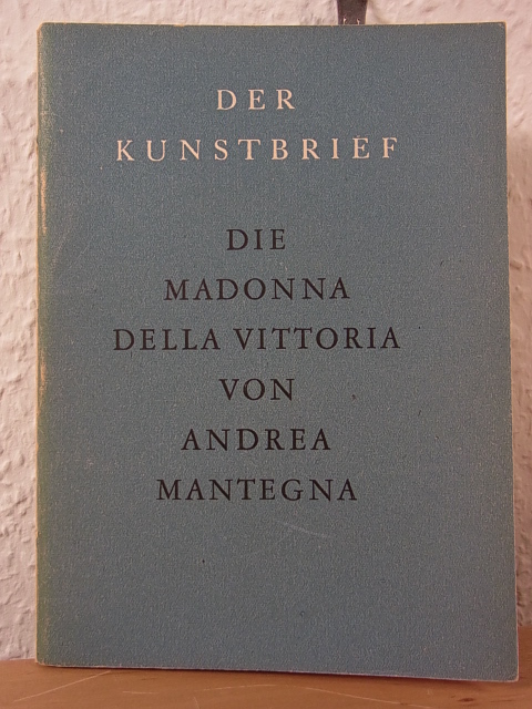 Lauts, Jan:  Die Madonna della Vittoria von Andrea Mantegna. Der Kunstbrief Nr. 38 