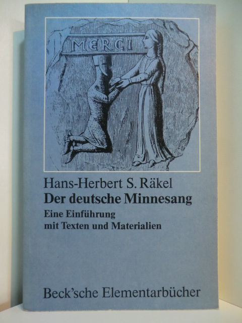 Räkel, Hans-Herbert S.:  Der deutsche Minnesang. Eine Einführung mit Texten und Materialien 