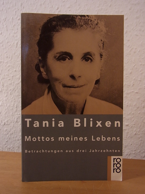 Blixen, Tania:  Mottos meines Lebens. Betrachtungen aus drei Jahrzehnten 