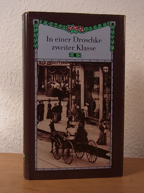 Berbig, Roland (Hrsg.):  In einer Droschke zweiter Klasse. Geschichten aus dem Berlin um der Jahrhundertwende 