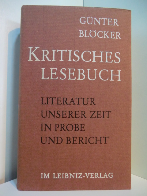 Blöcker, Günter:  Kritisches Lesebuch. Literatur unserer Zeit in Probe und Bericht 