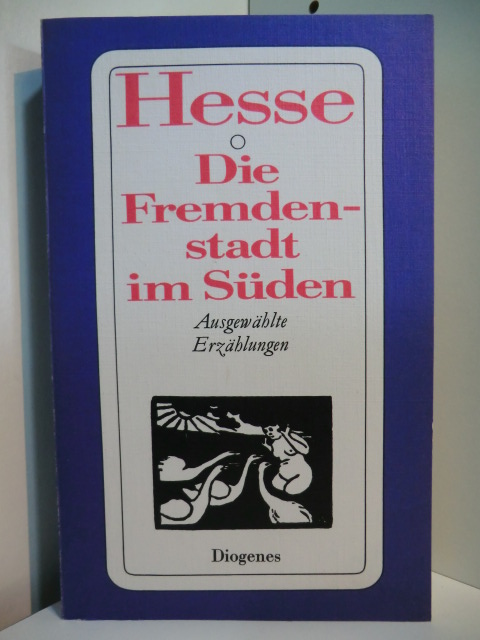 Hesse, Hermann:  Die Fremdenstadt im Süden. Ausgewählte Erzählungen 