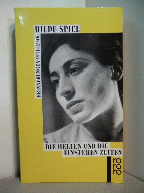 Spiel, Hilde:  Die hellen und die finsteren Zeiten. Erinnerungen 1911 - 1946 