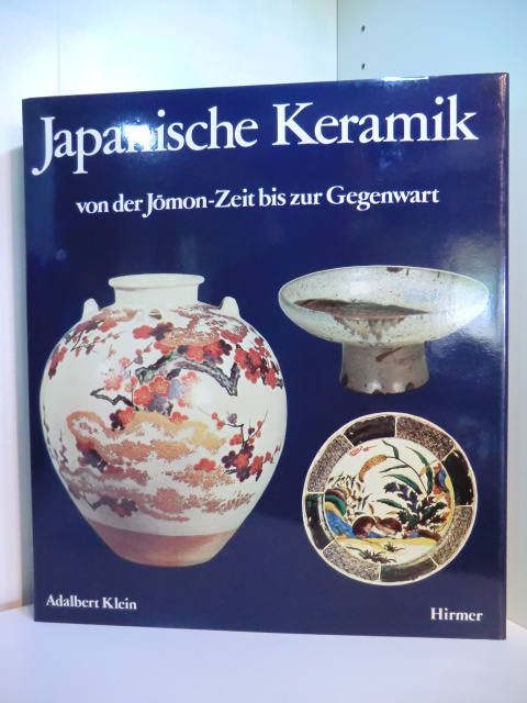 Klein, Adalbert:  Japanische Keramik. Von der Jomon-Zeit bis zur Gegenwart 